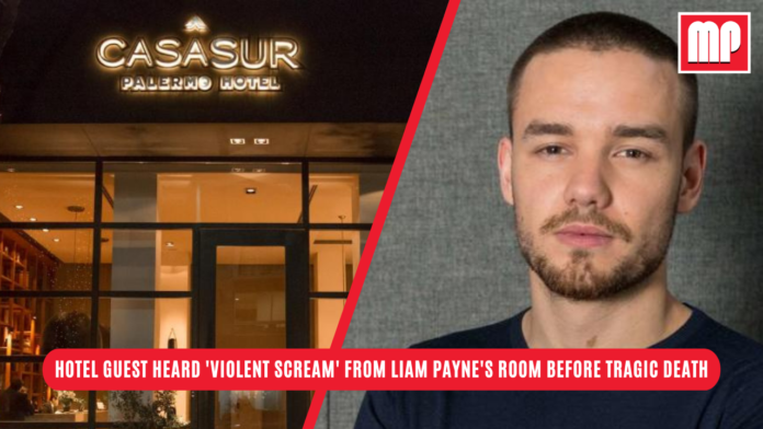 Hotel Guest Heard 'Violent Scream' from Liam Payne's Room Before Tragic Death