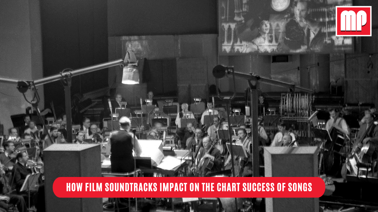 How Film Soundtracks Impact On the Chart Success Of Songs