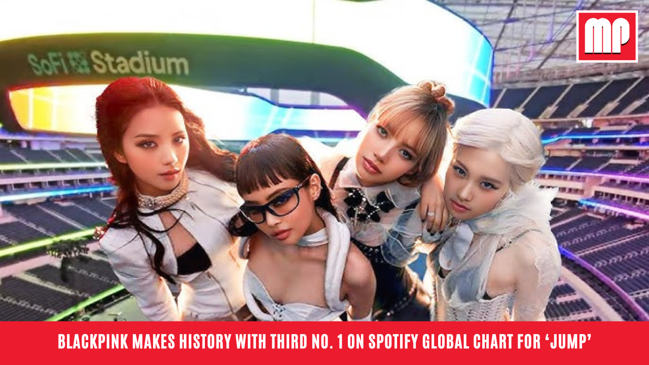 BLACKPINK Makes History with Third No. 1 on Spotify Global Chart for ‘Jump’