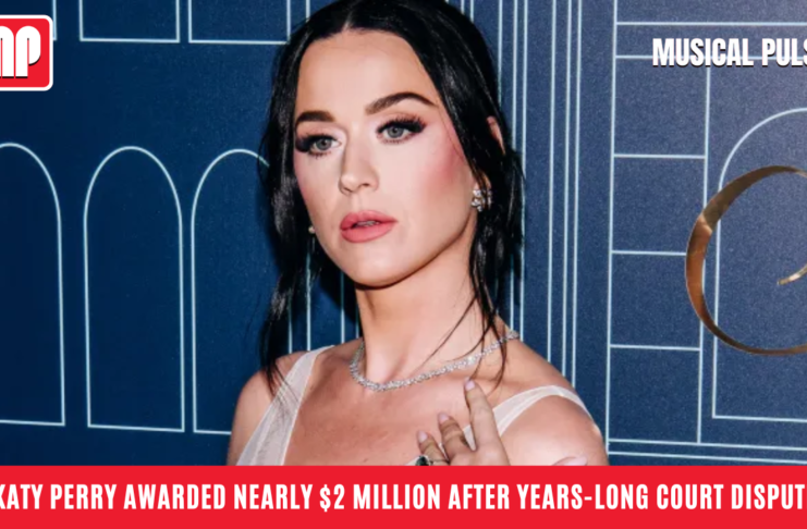 Katy Perry Awarded Nearly $2 Million After Years-Long Court Dispute